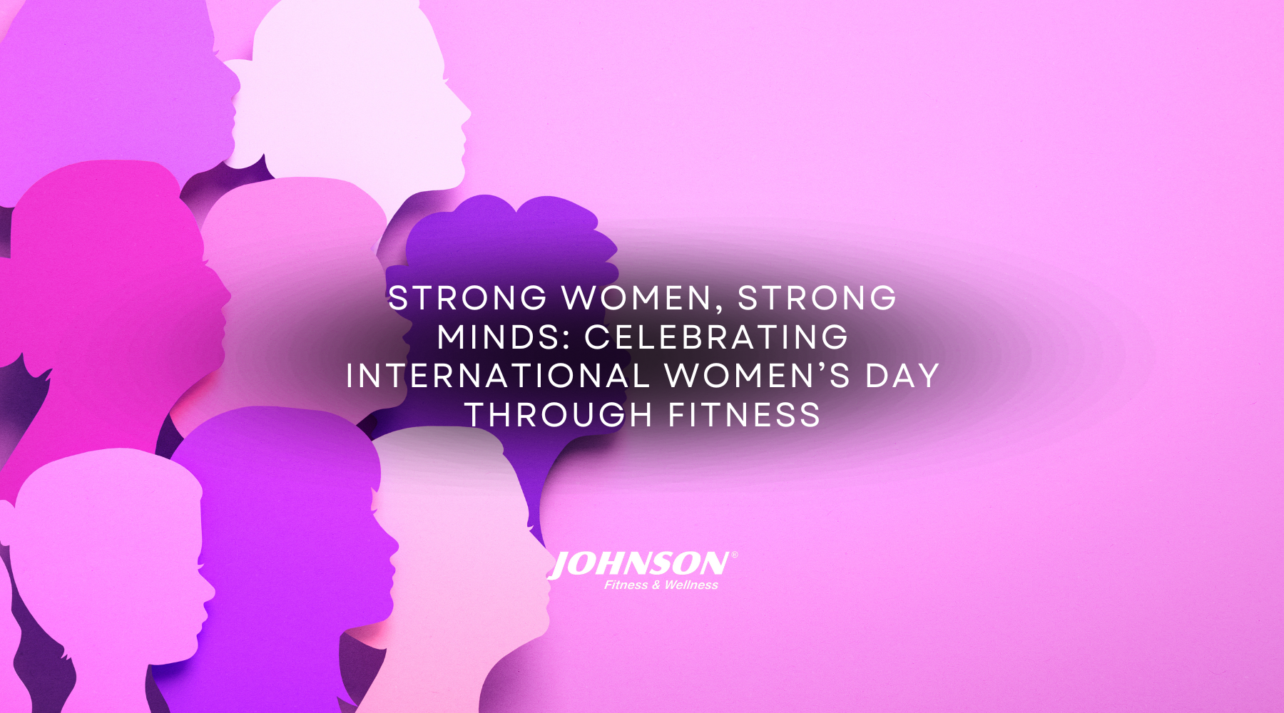 Strong Women, Strong Minds: Celebrating International Women’s Day Through Fitness