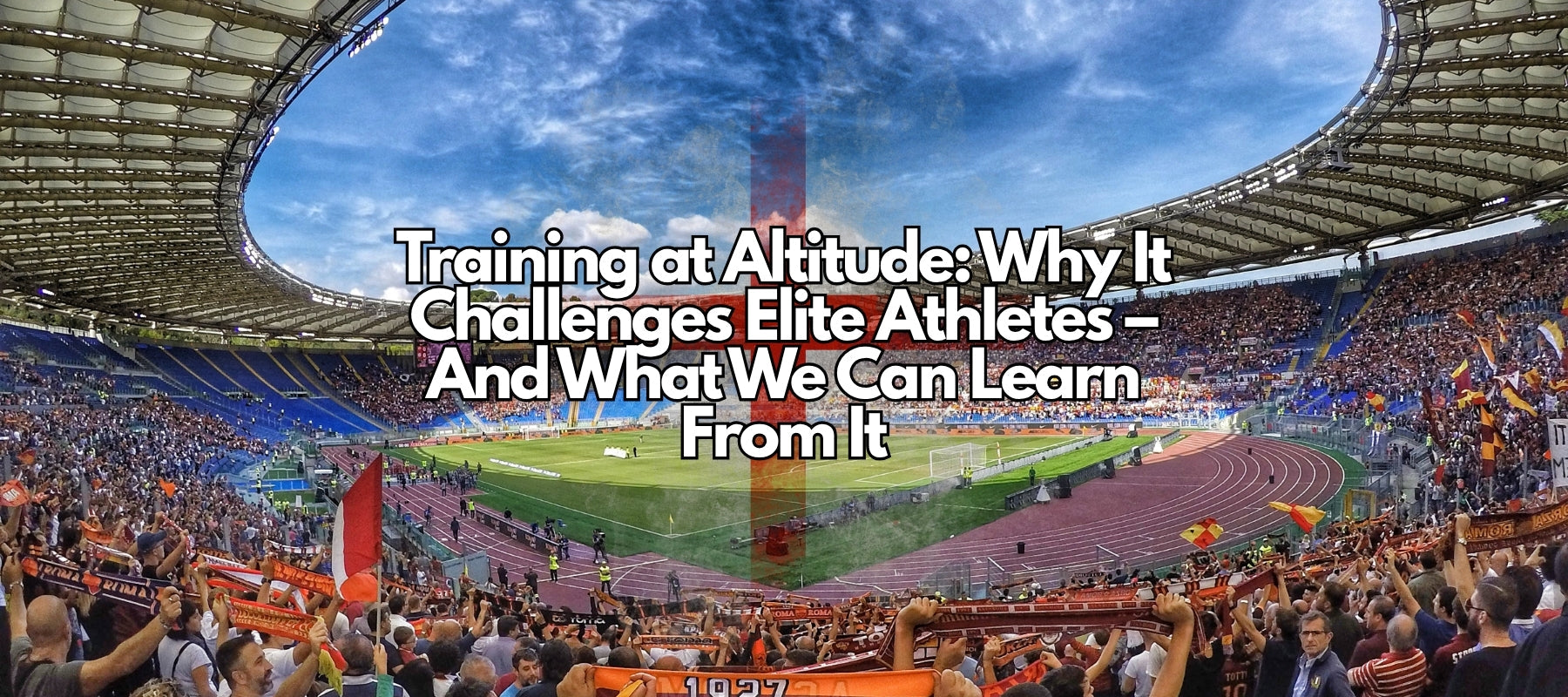 Training at Altitude: Why It Challenges Elite Athletes – And What We Can Learn From It